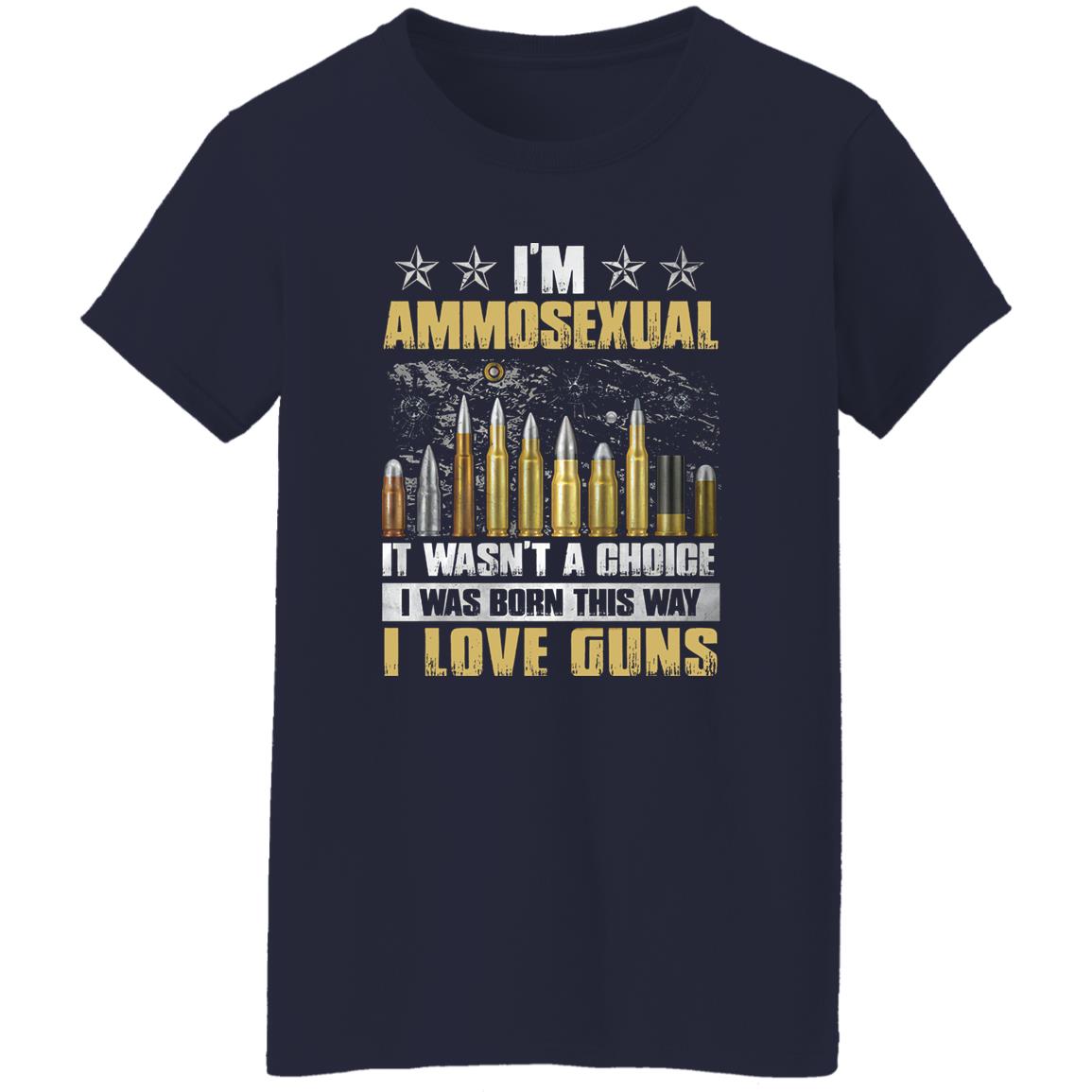 I’m Ammosexual It Wasn’t A Choice I Was Born This Way shirt