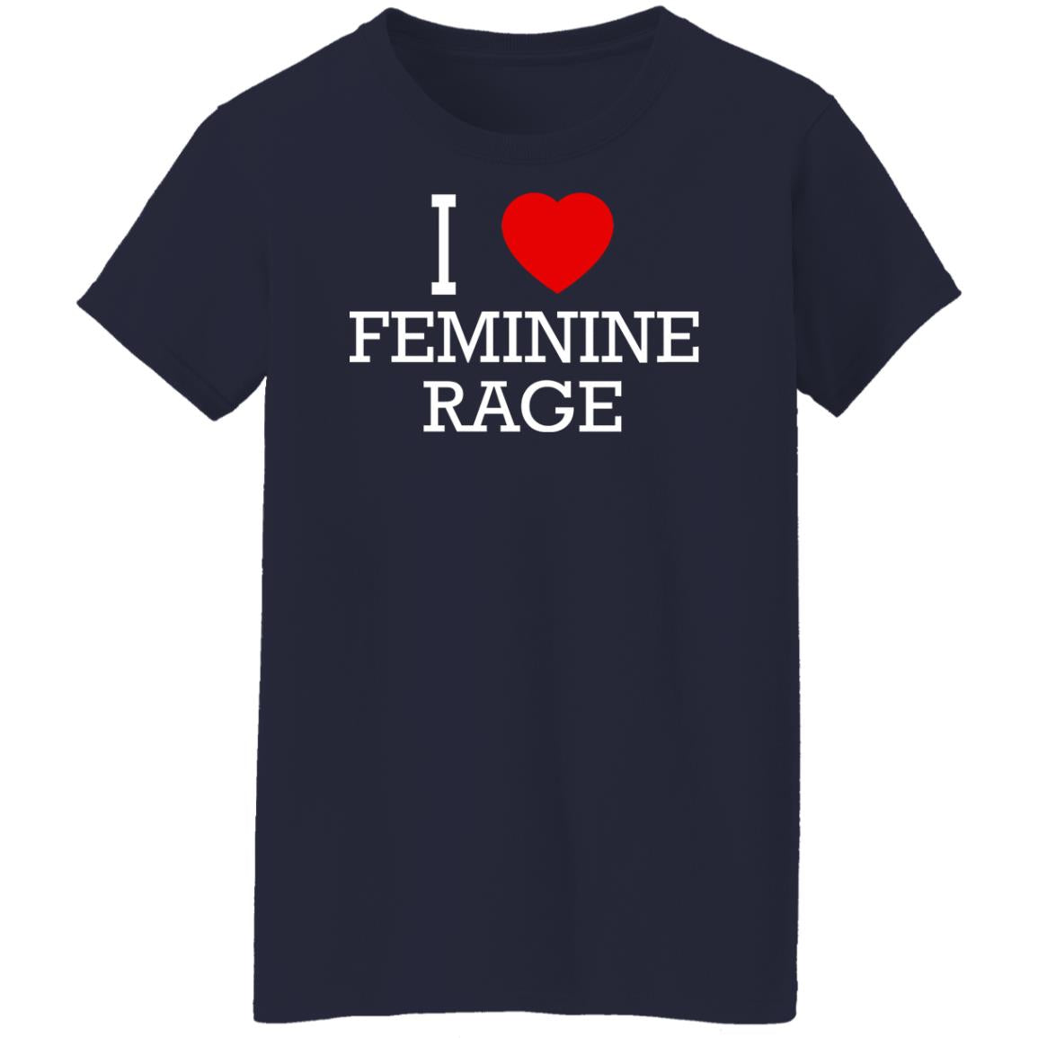 I Love Feminine Rage Shirt