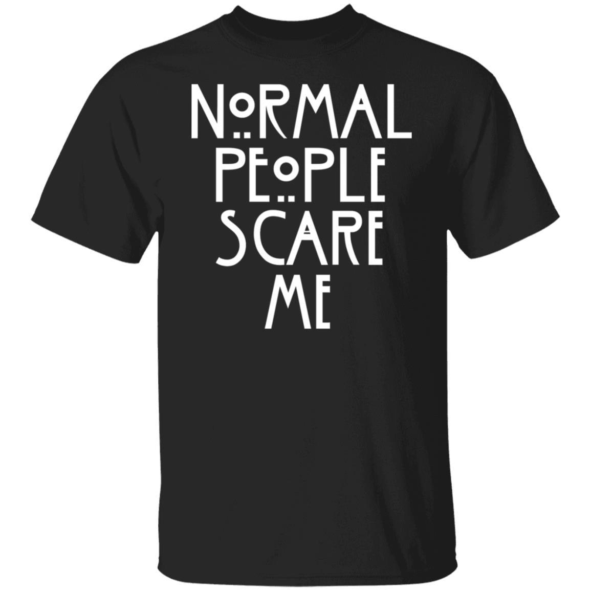 Normal People Scare Me Shirt