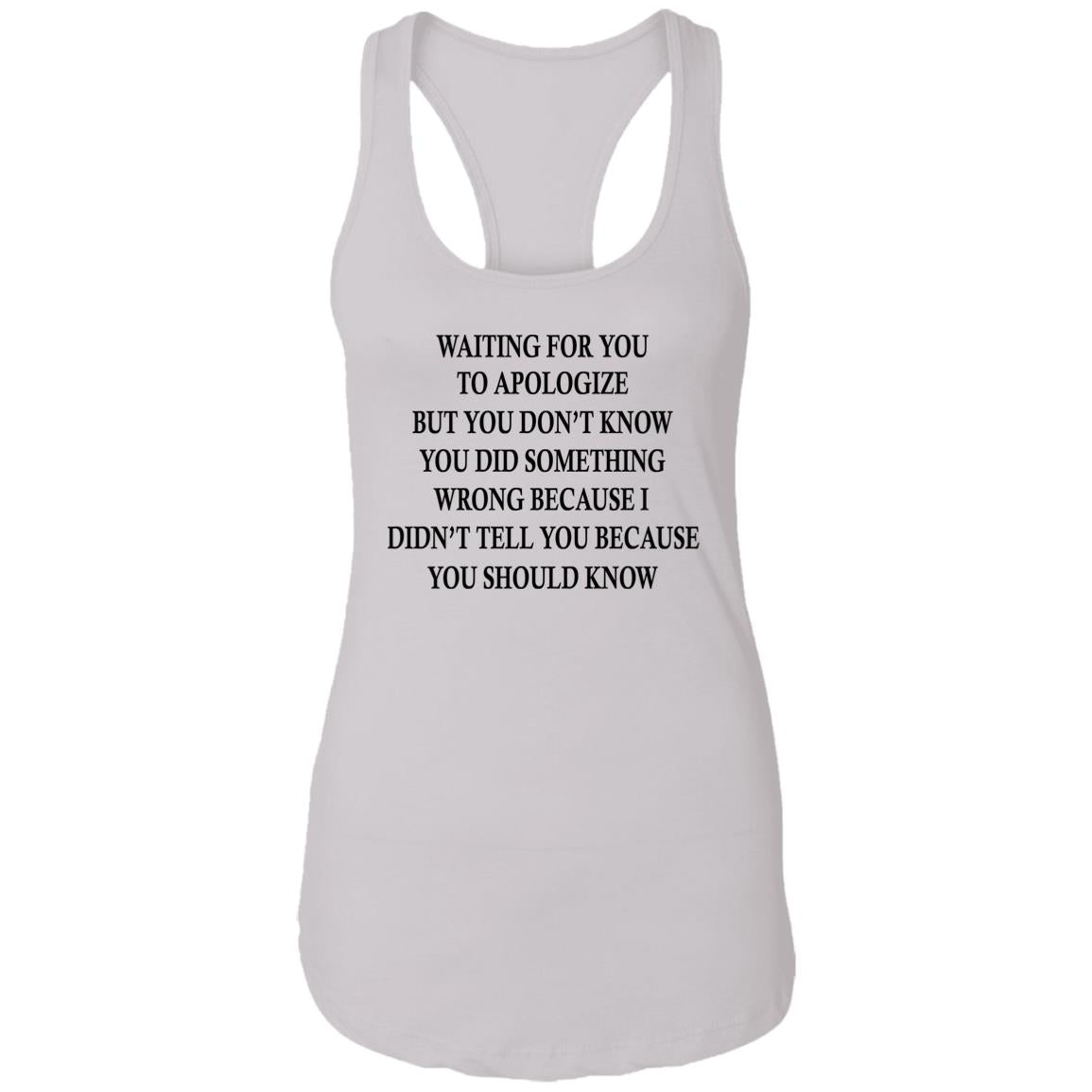 Waiting For You To Apologize But You Don’t Know Shirt