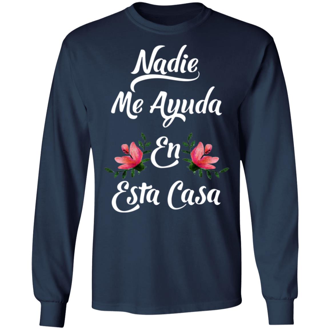 Nadie Me Ayuda En Esta Casa Shirt