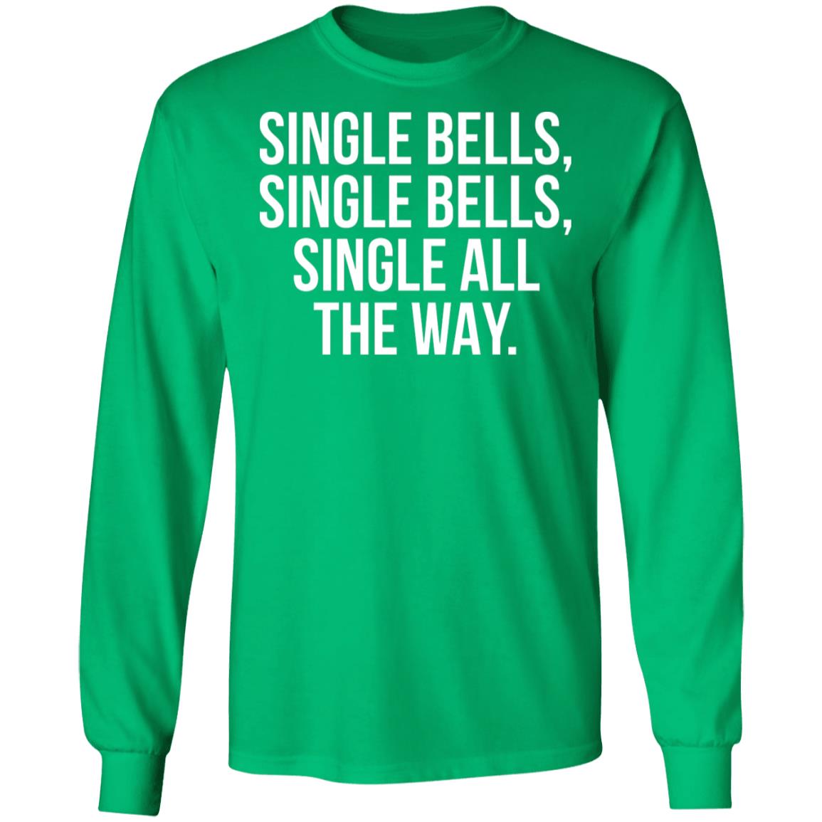 Single Bells Single Bells Single All The Way Shirt
