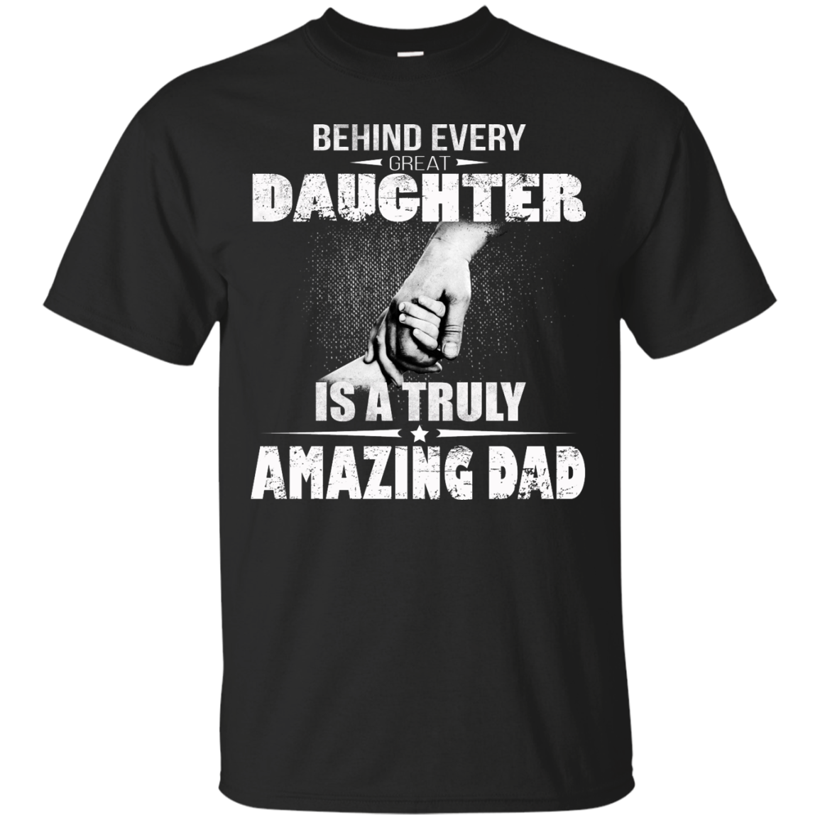 Behind Every Great Daughter Is A Truly Amazing Dad Shirt, Hoodie, Tank - TeeDragons
