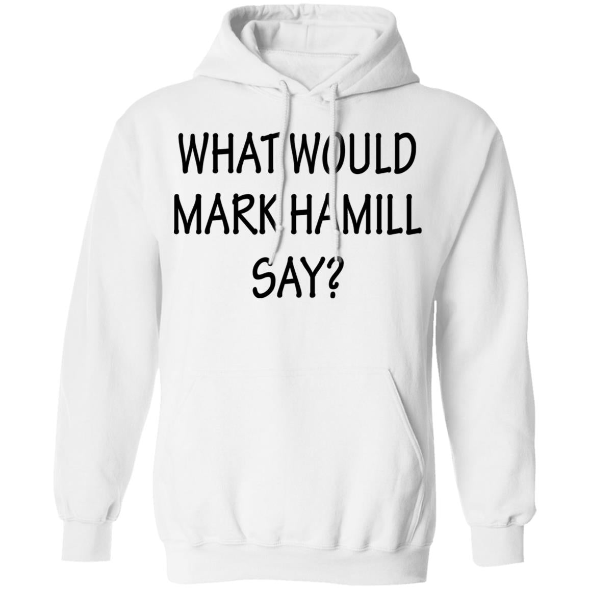 What Would Mark Hamill Say Shirt