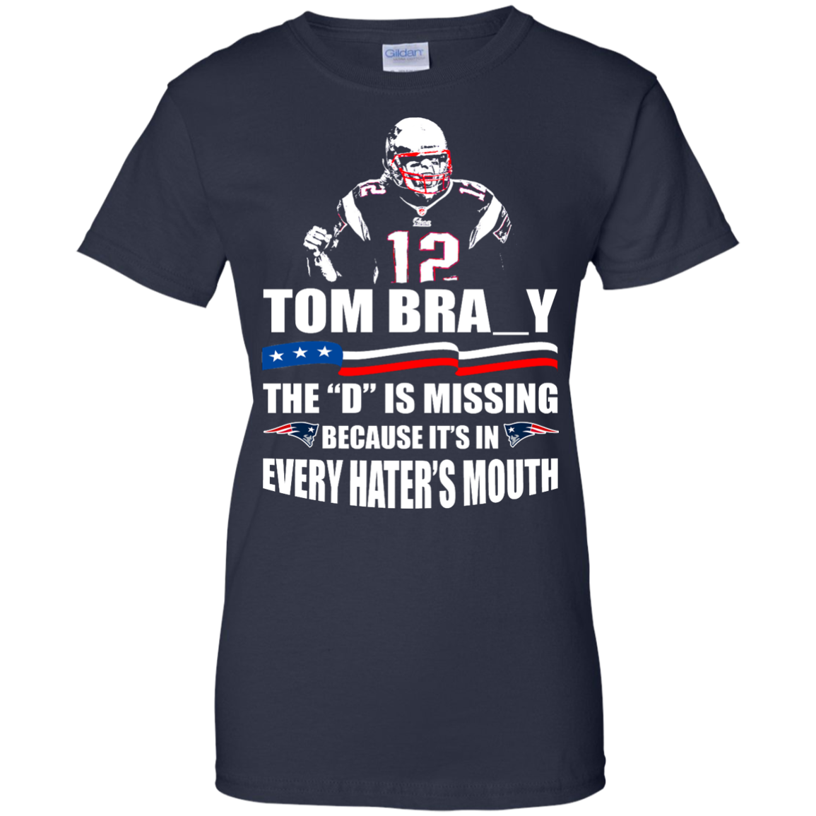 Tom Bra_y - The "D" Is Missing Because It's In Every Hater's Mouth Shirt, Hoodie, Tank - TeeDragons