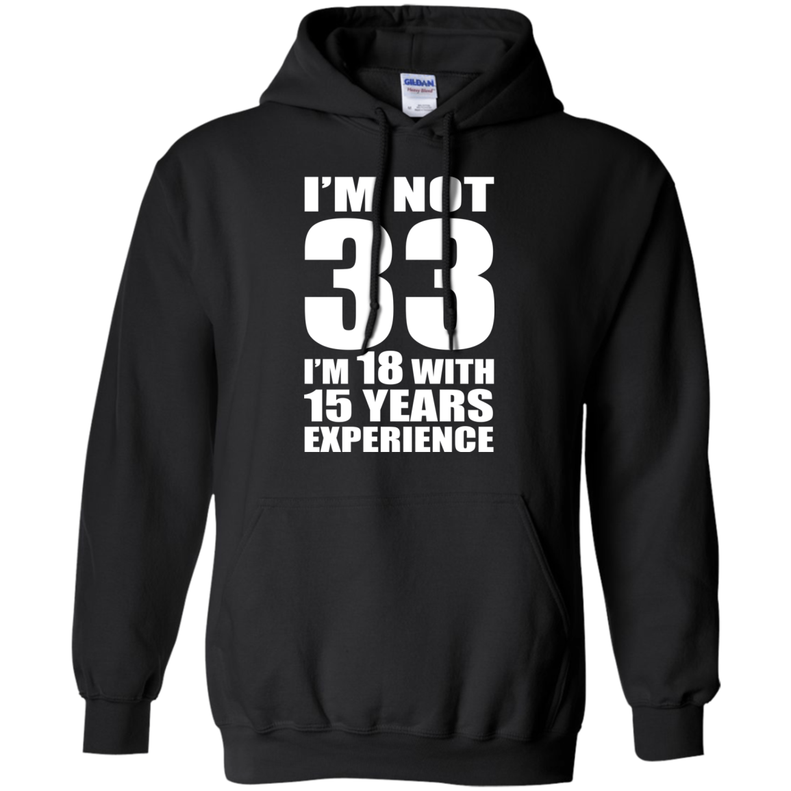 I'm Not 33 I'm 18 With 15 Years Experience T-shirt - TeeDragons