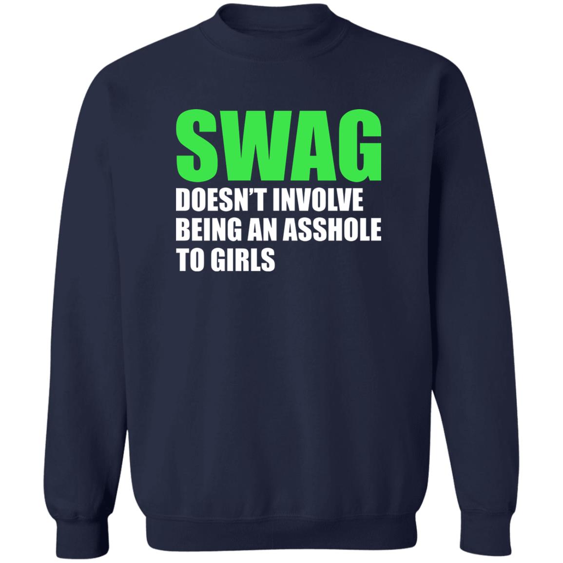 Swag Doesn’t Involve Being An Asshole To Girls Shirt