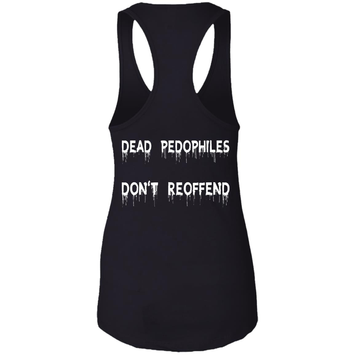 Dead Pedophiles Don't Reoffend Shirt