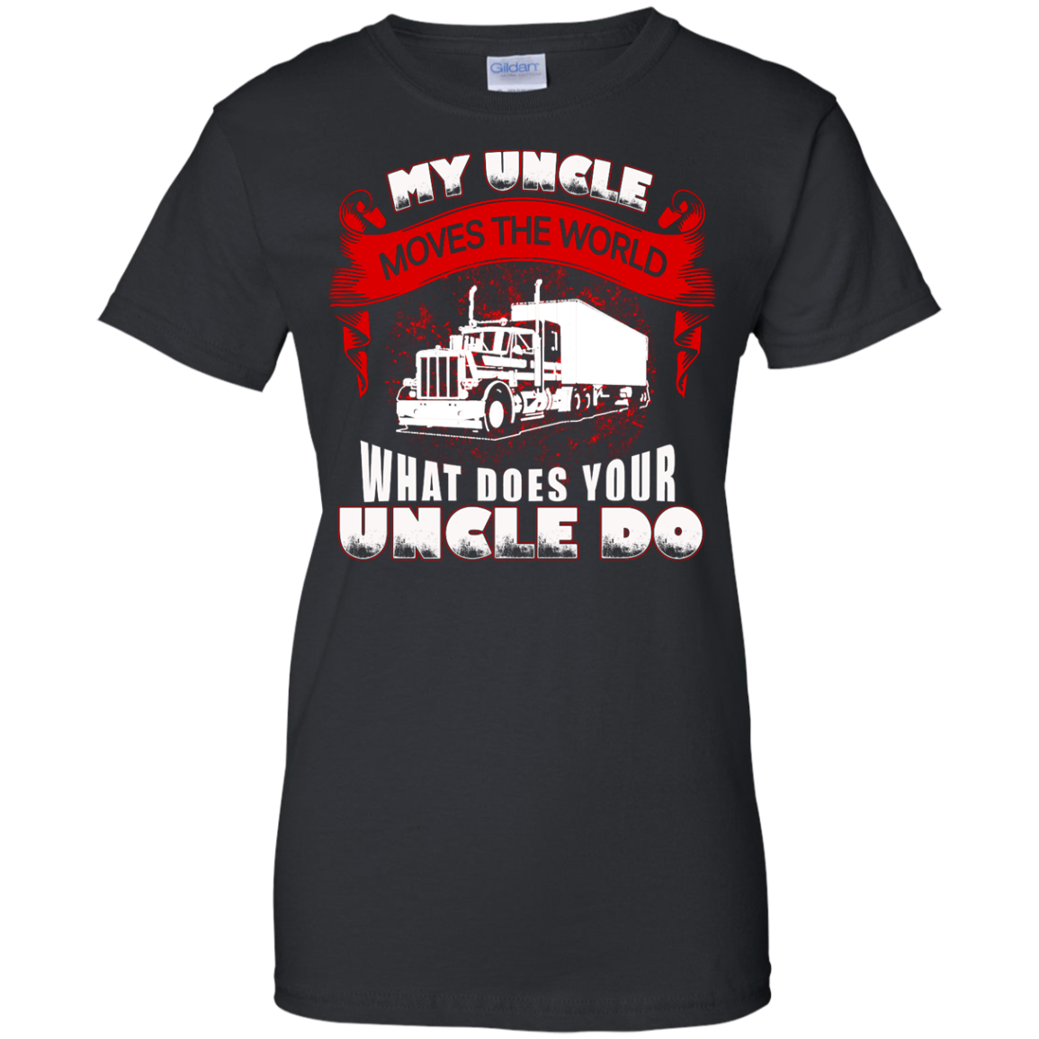 My Uncle Moves The World - Trucker Shirt, Hoodie, Tank - TeeDragons