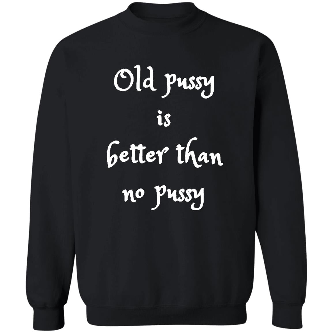 Old Pussy Is Better Than No Pussy Shirt
