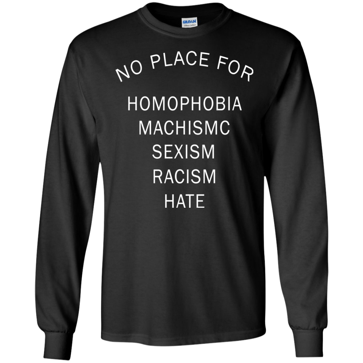 No Place For Homophobia - Machismc - Sexism - Racism - Hate Shirt - TeeDragons