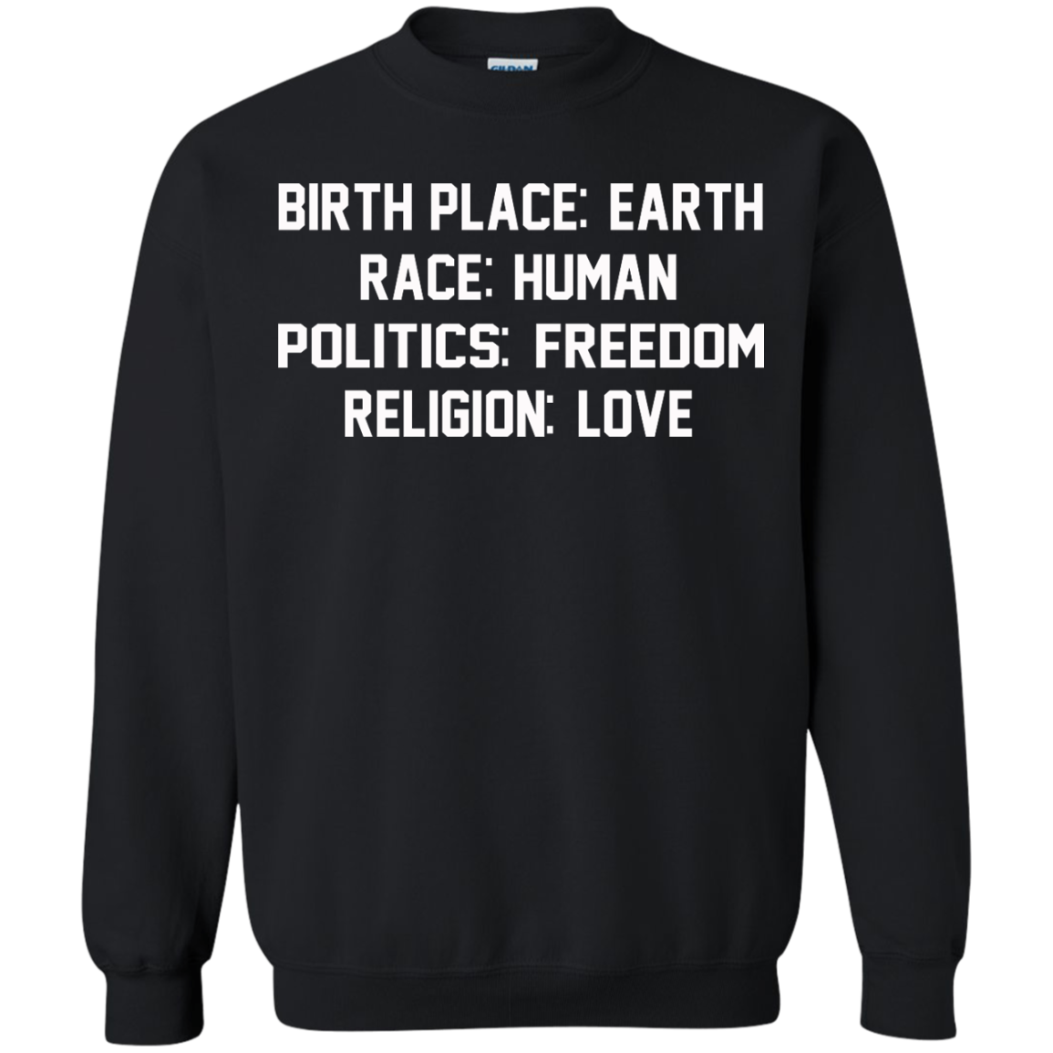 Birth Place: Earth, Race: Human, Politics: Freedom, Religion: Love Shirt, Hoodie - TeeDragons