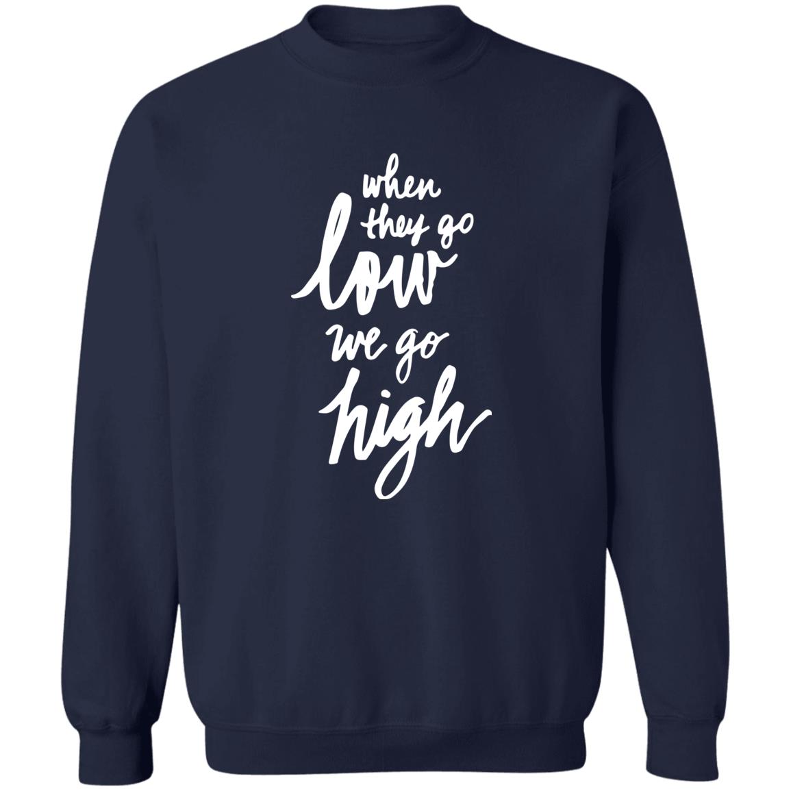 When They Go Low We Go High Shirt