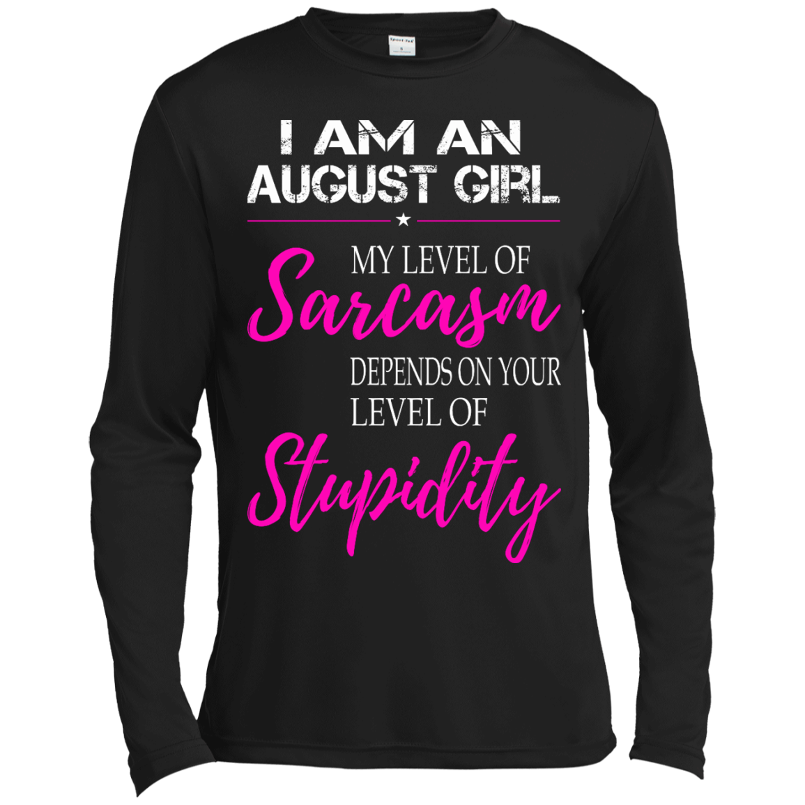 I Am An August Girl My Level Of Sarcasm Depends On Your Level Of Stupidity Shirt, Tank - TeeDragons