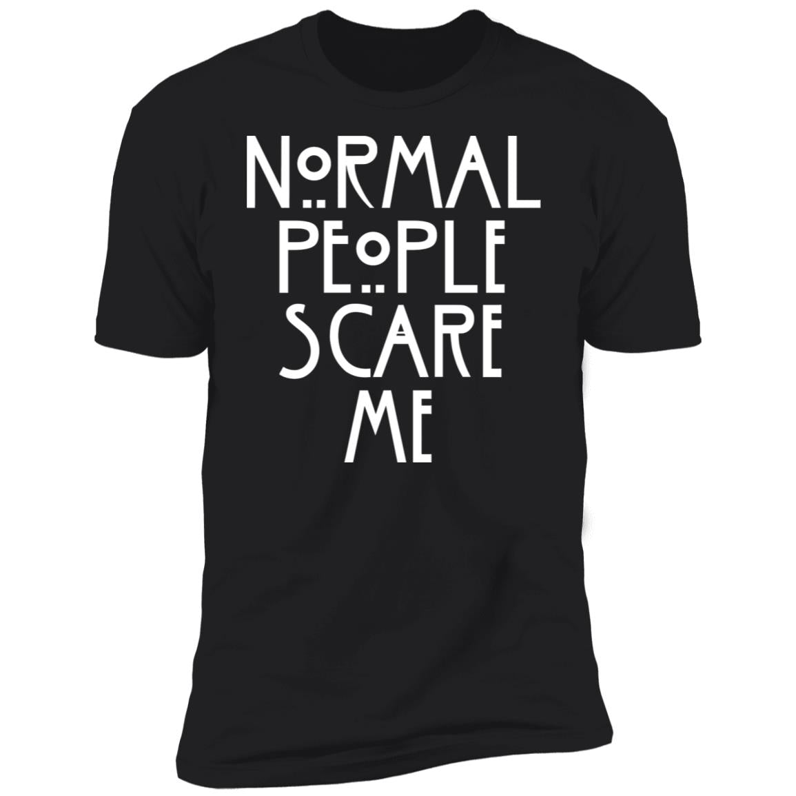 Normal People Scare Me Shirt
