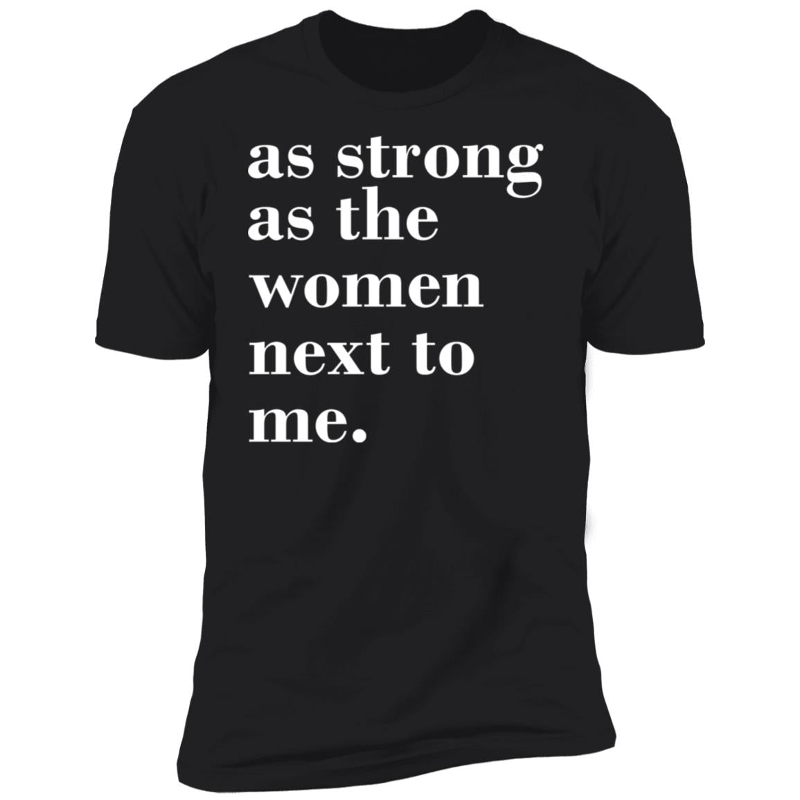 As Strong As Woman Next To Me Shirt