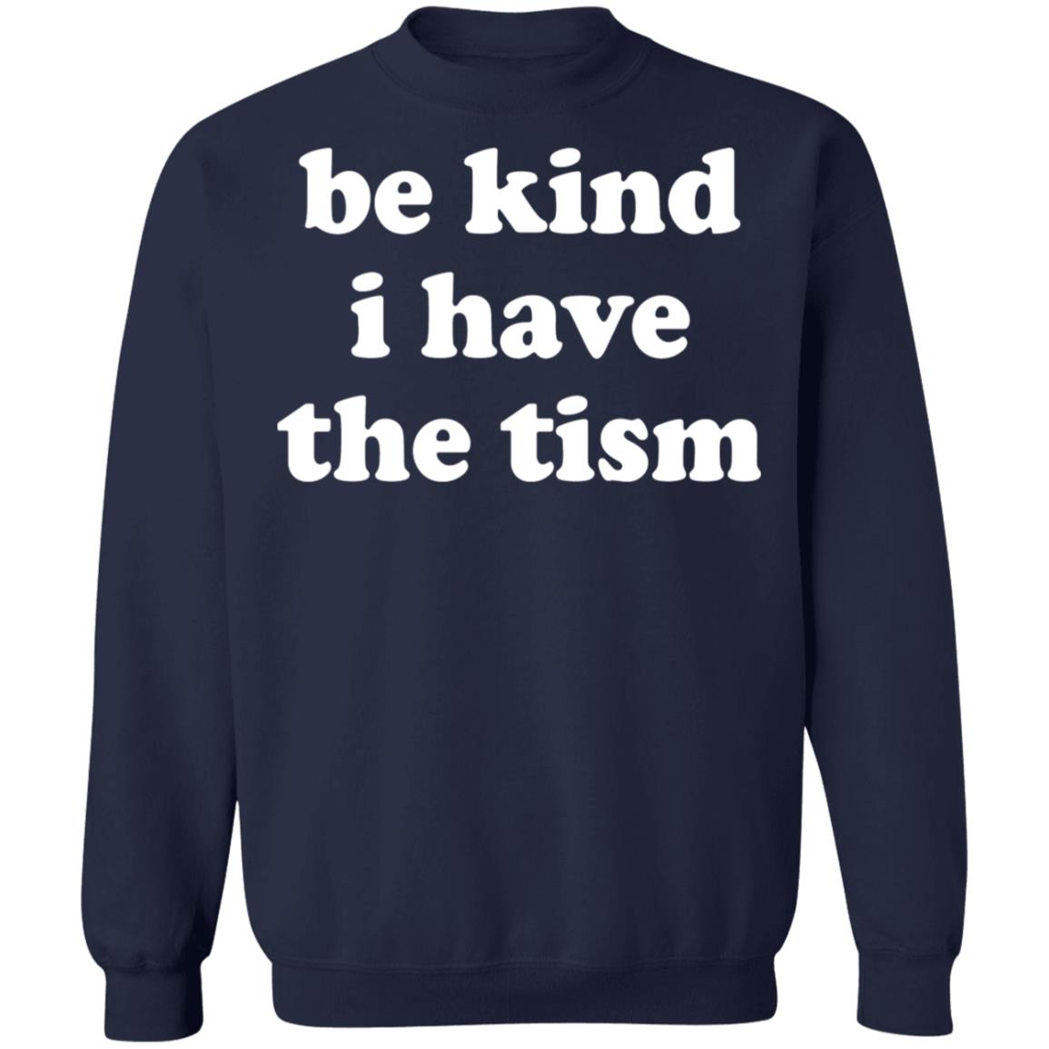 Be kind i have the tism shirt