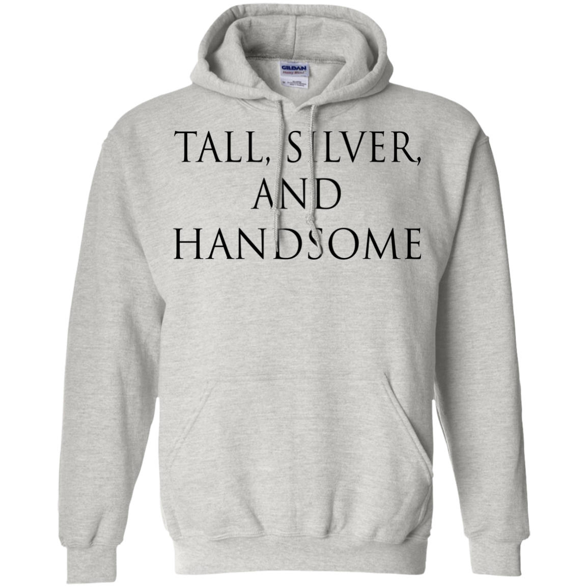 Tall, Silver, And Handsome Shirt, Hoodie, Tank - TeeDragons