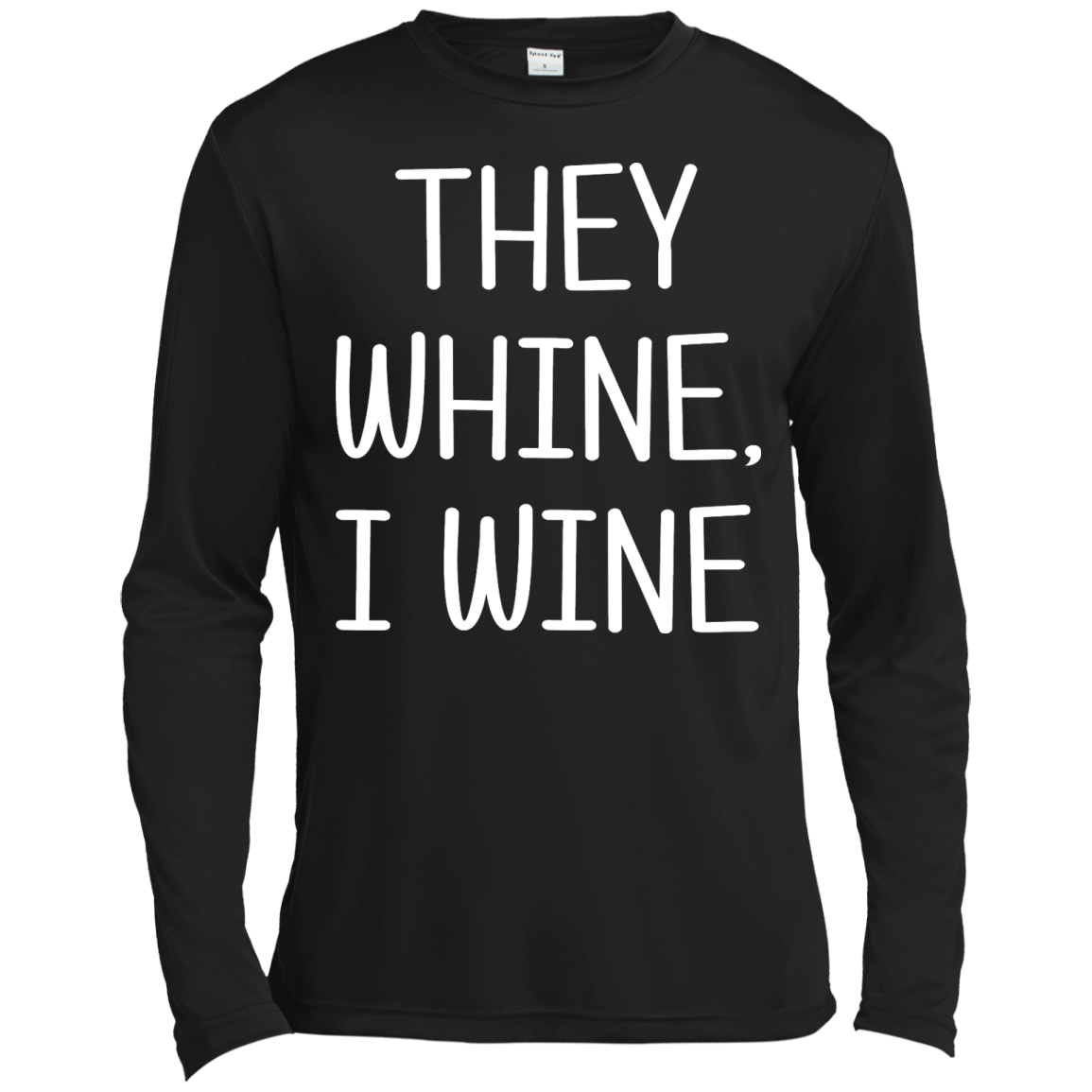 They Whine, I Wine Shirt, Hoodie, Tank - TeeDragons
