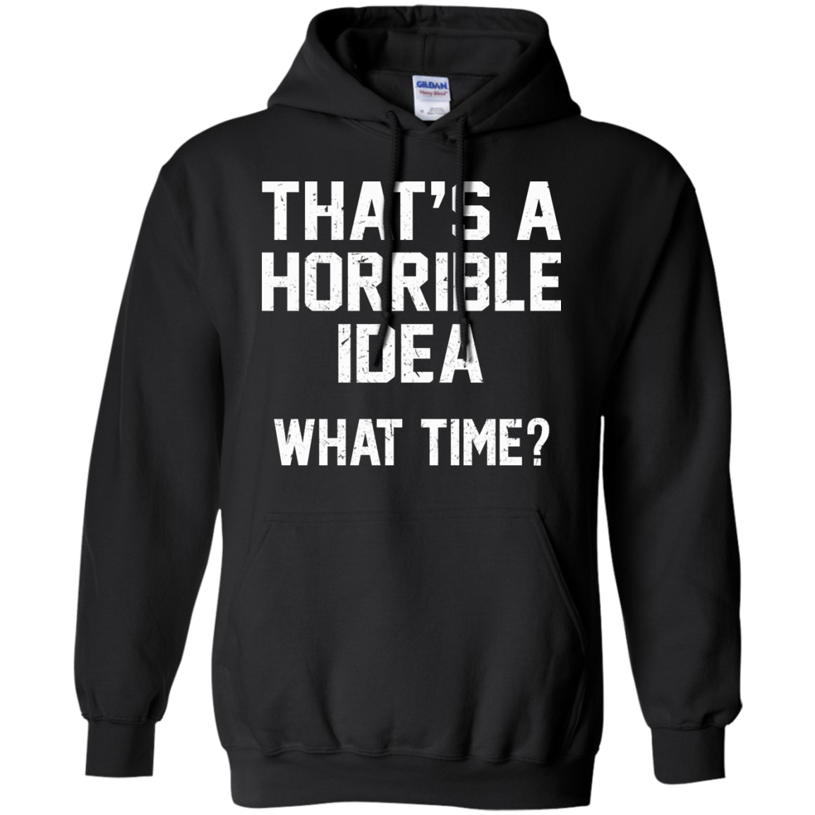 That's A Horrible Idea - What Time? Shirt, Hoodie, Tank - TeeDragons