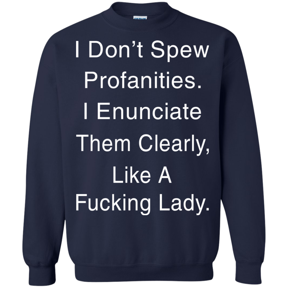 I Don't Spew Profanities I Enunciate Them Clearly Like A Fucking Lady T-Shirt - TeeDragons