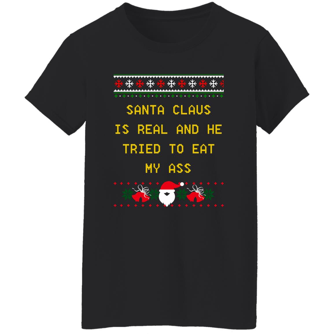 Santa Claus Is Real And He Tried To Eat My Ass Christmas Sweater