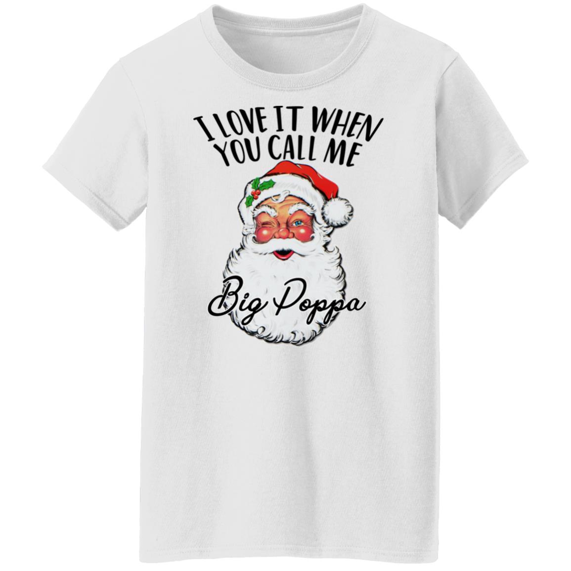 Sanat - I Love It When You Call Me Big Poppa Shirt