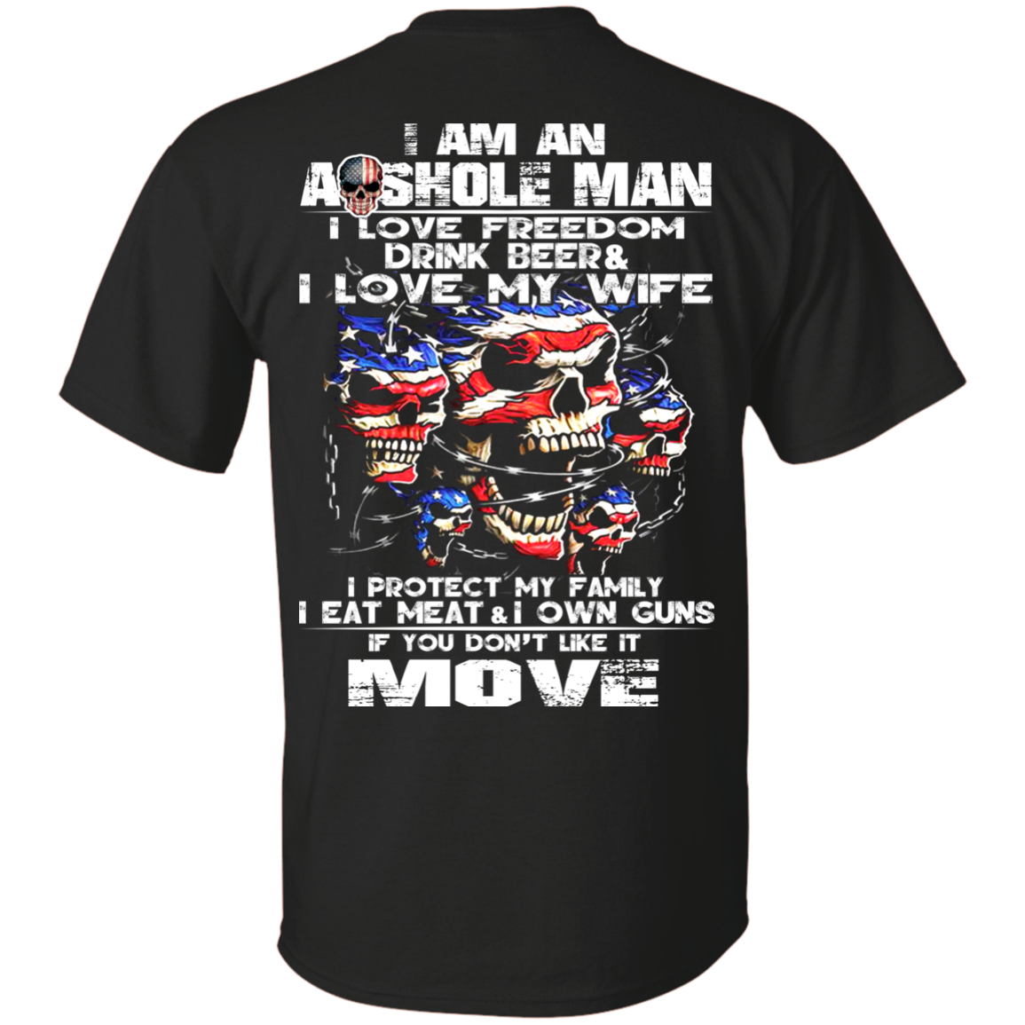 I Am An Asshole Man - I Love Freedom, Drink Beer, Love My Wife Shirt - Back Design - TeeDragons