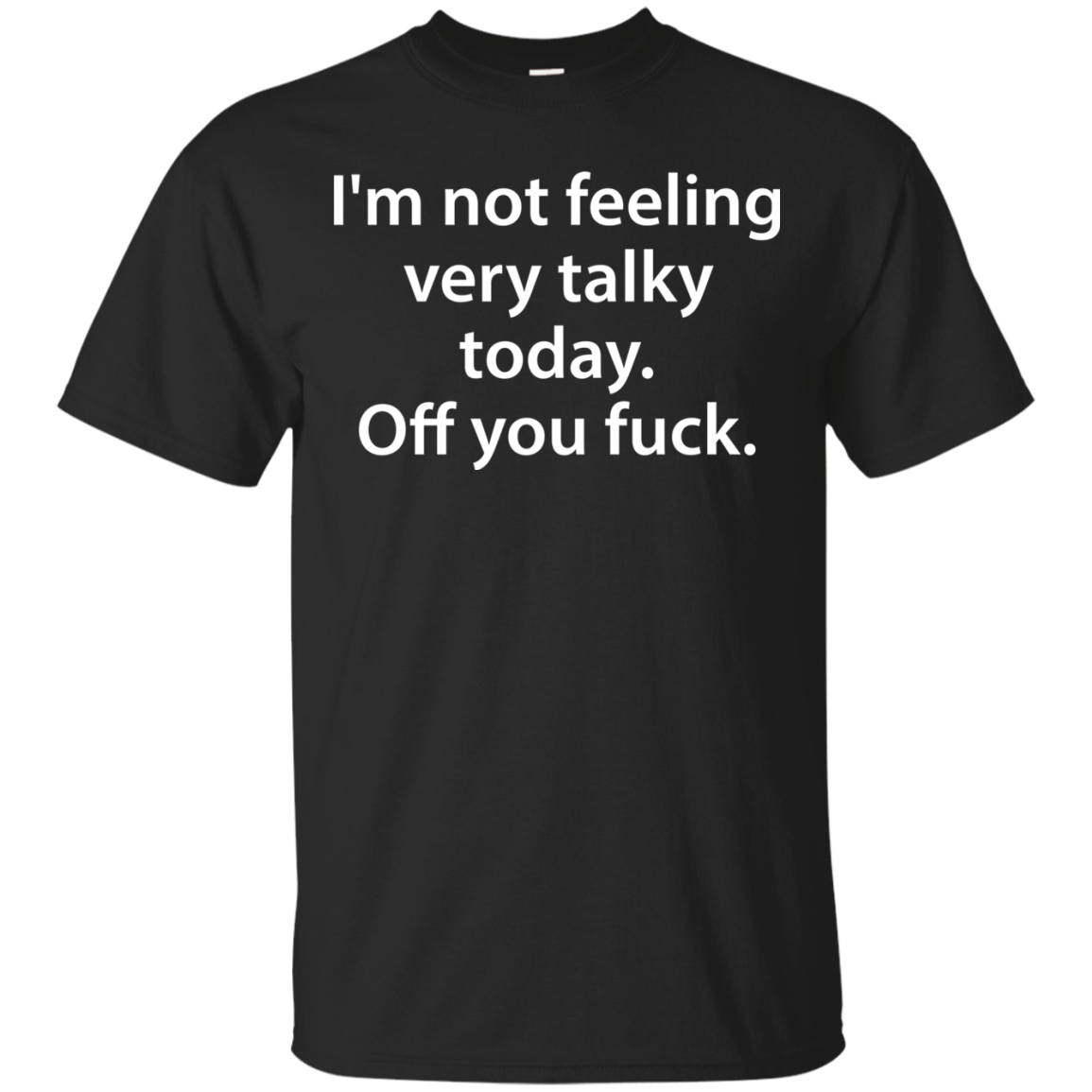 I'm Not Feeling Very Talky Today. Off You Fuck Shirt, Hoodie - TeeDragons