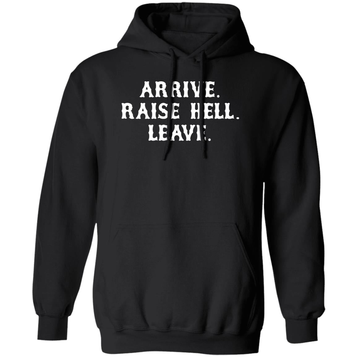 Arrive Raise Hell Leave Shirt