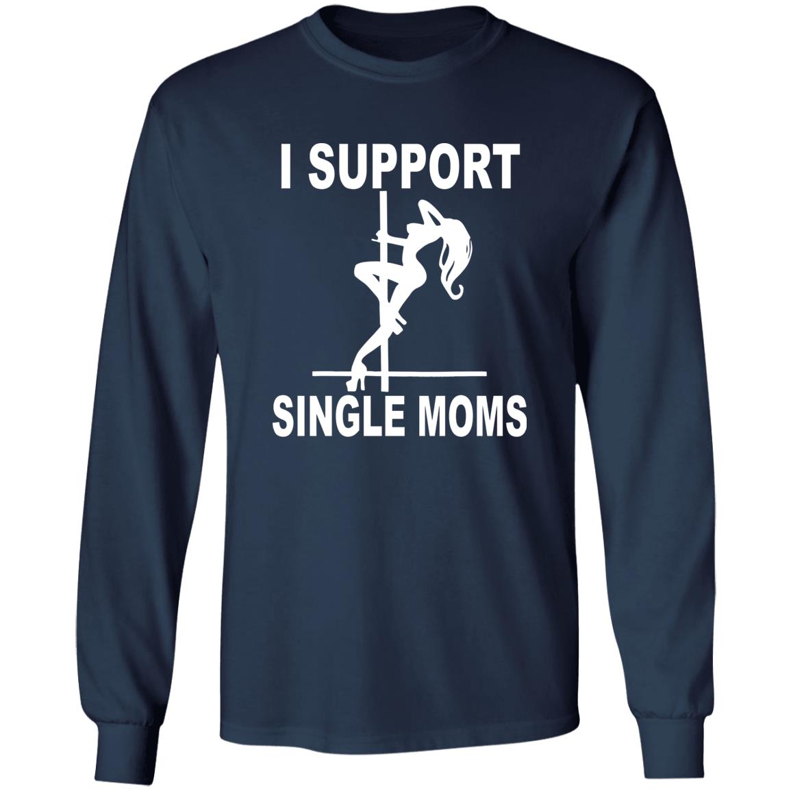 I Support Single Moms Shirt