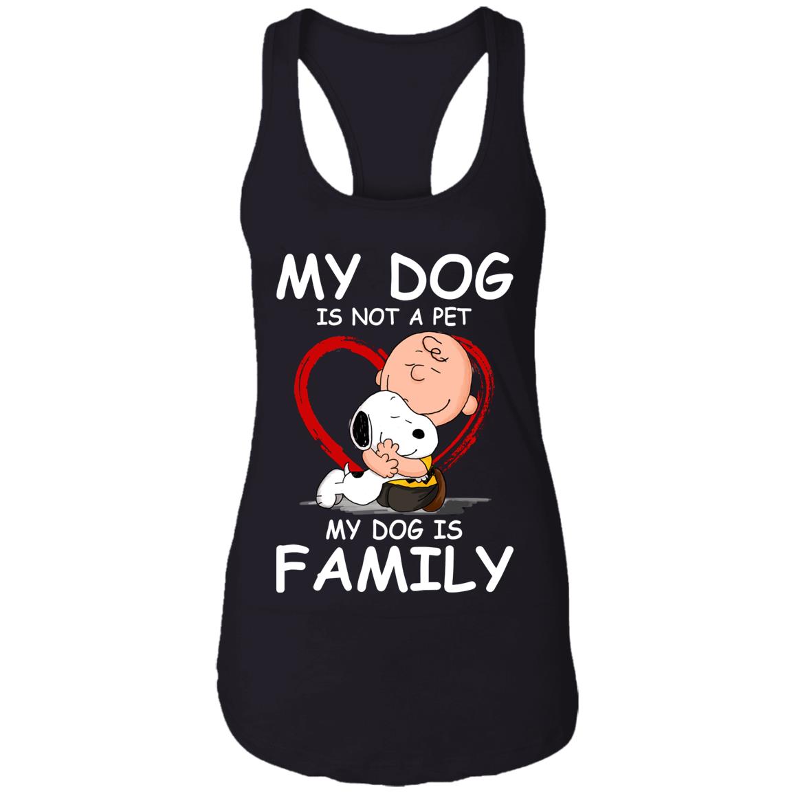 My Dog Is Not A Pet My Dog Is Family Shirt