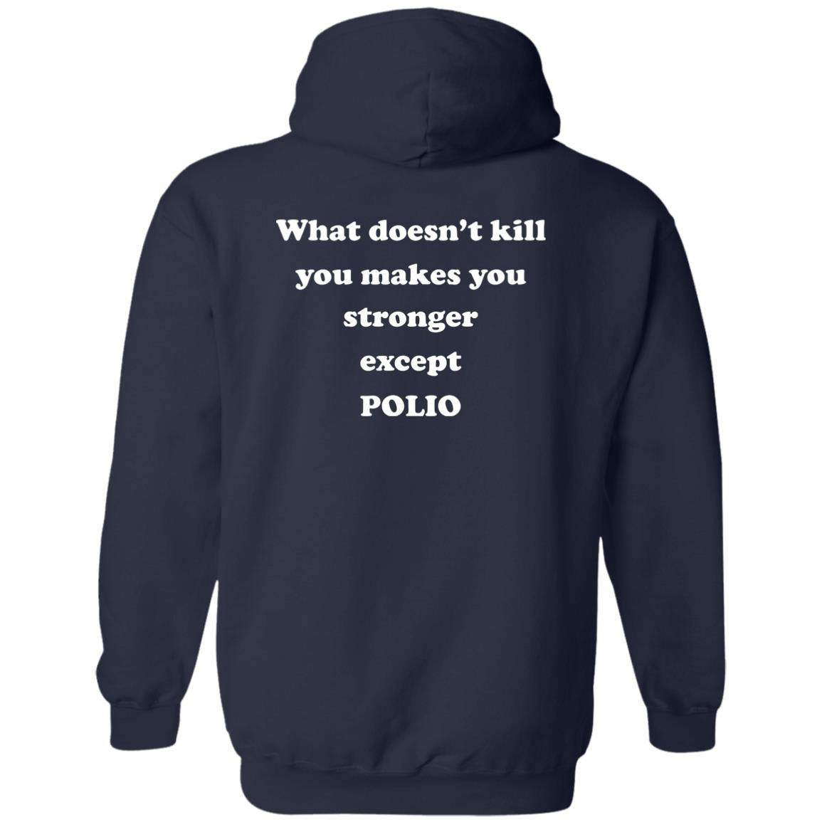 What Doesn’t Kill You Makes You Stronger Except Polio Shirt