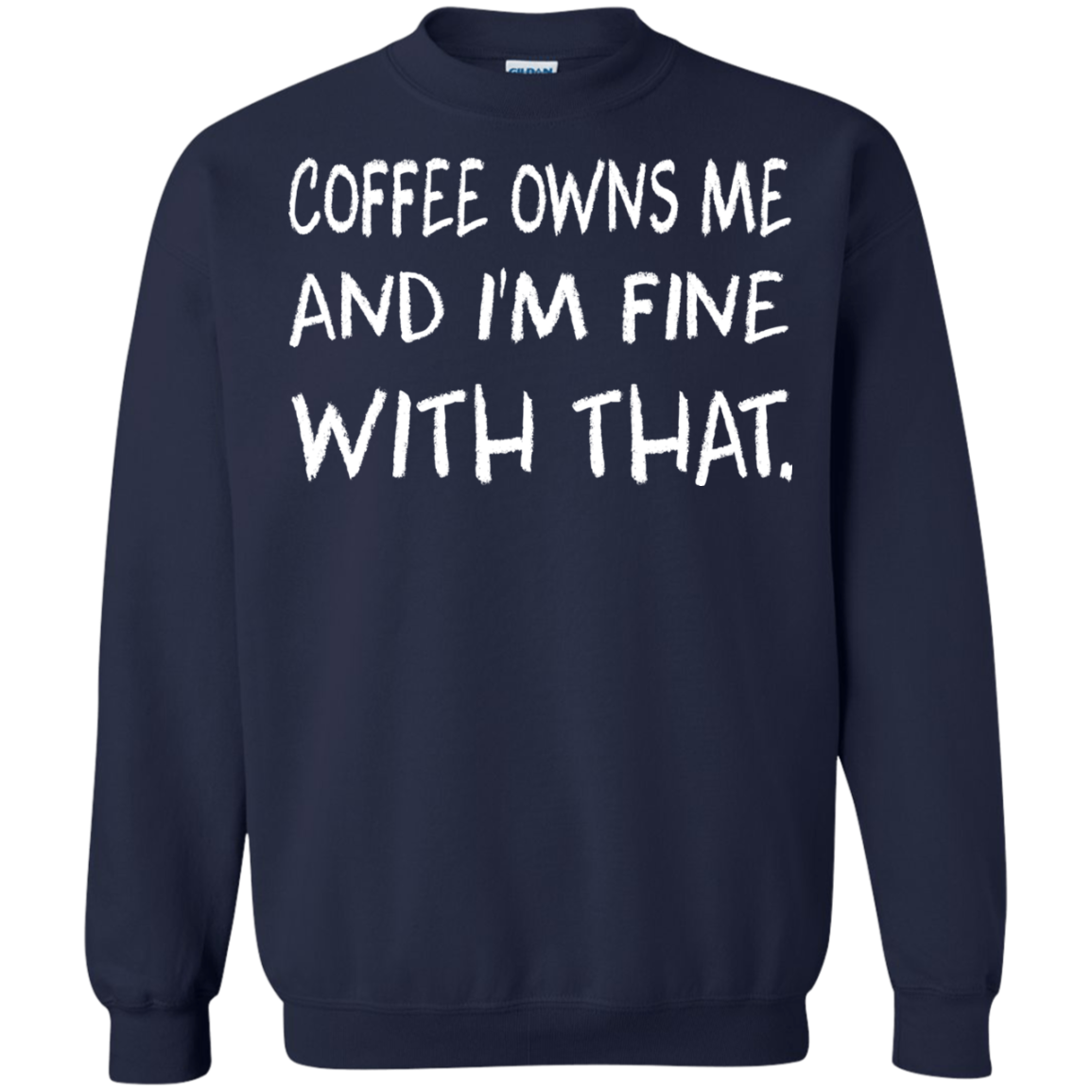 Coffee Owns Me And I'm Fine With That Shirt, Hoodie - TeeDragons