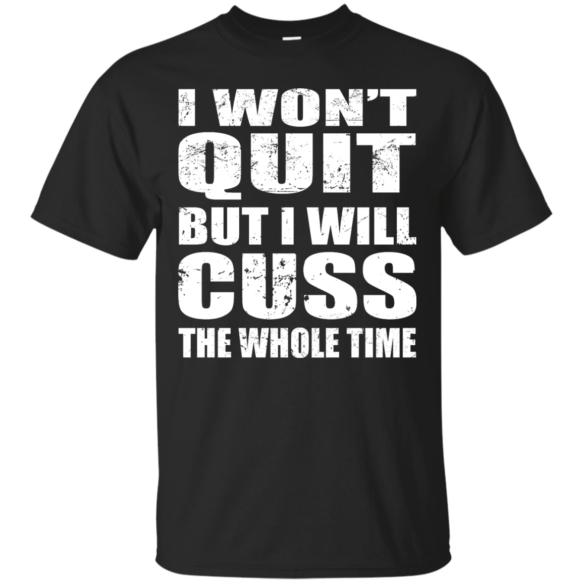 I Won't Quit But I Will Cuss The Whole Time Tank, Shirt - TeeDragons