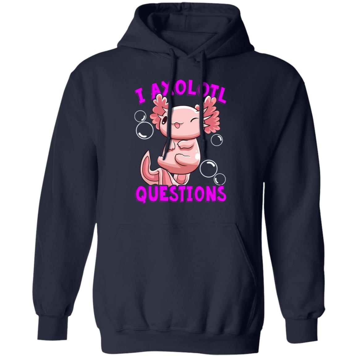 I Axolotl Questions I Ask A Lot Of Questions Shirt