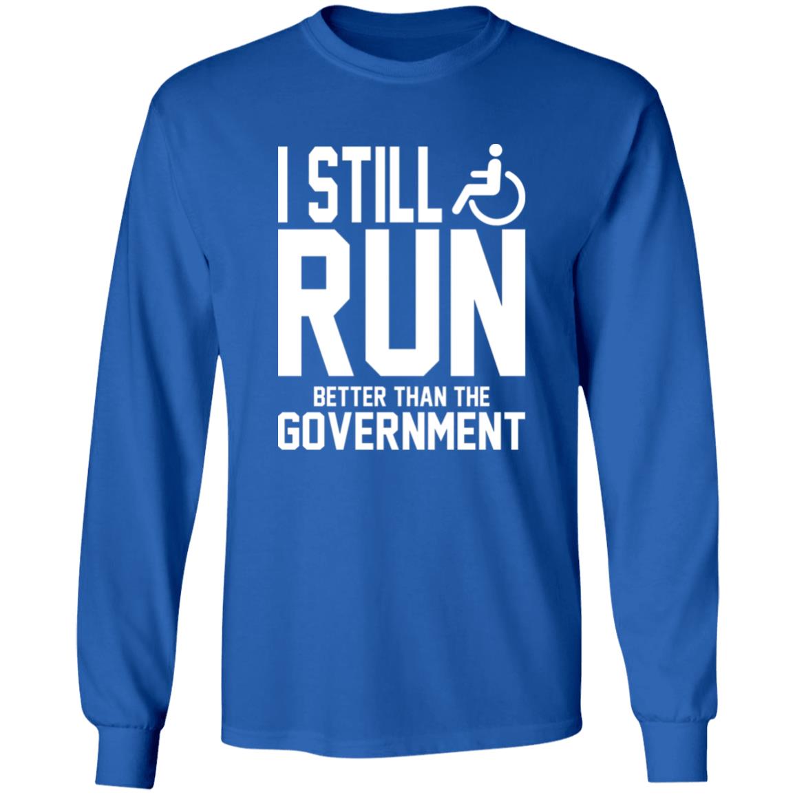 I Still Run Better Than The Government Shirt