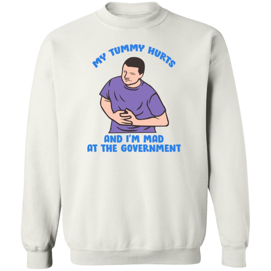My Tummy Hurts And I'm Mad At The Government Shirt