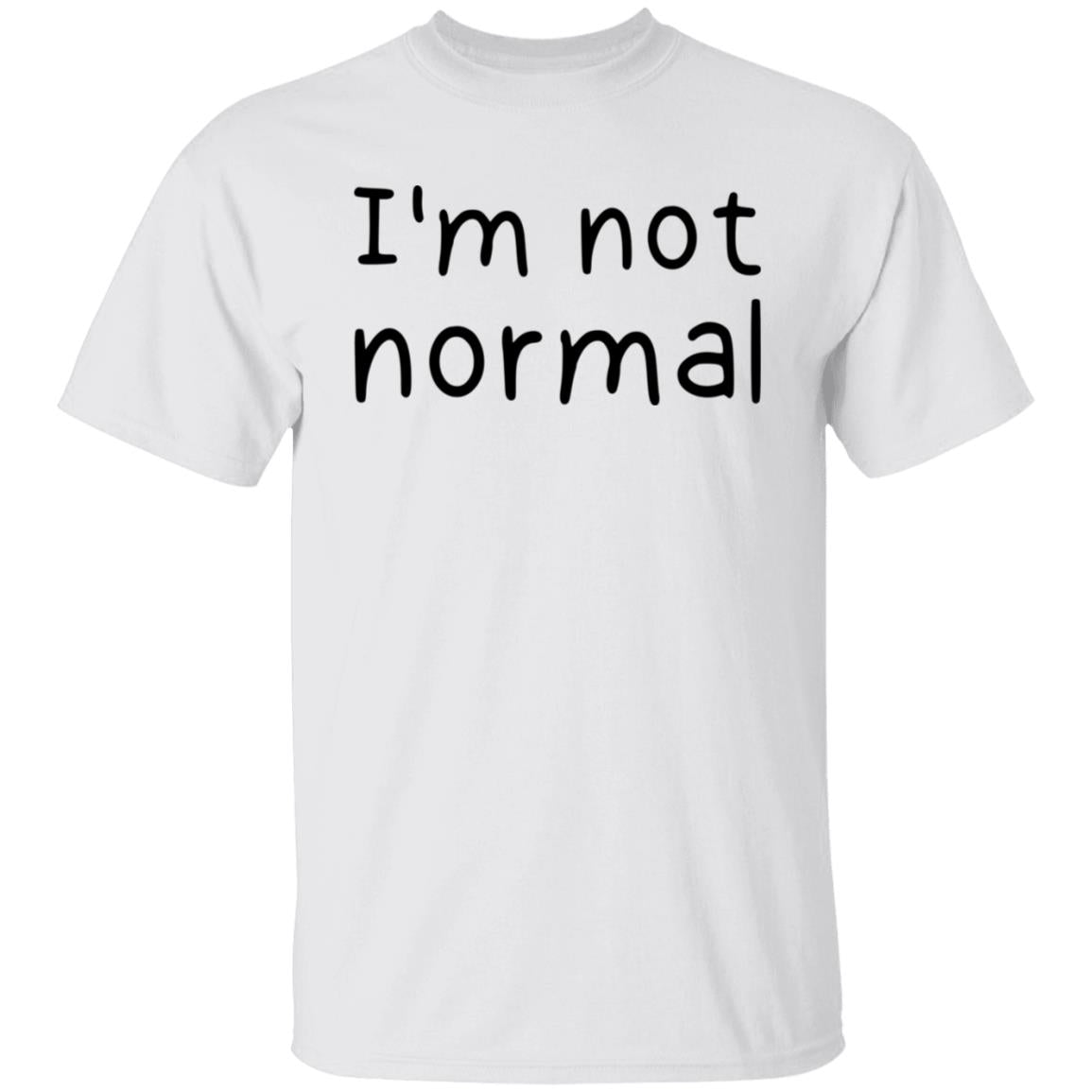 I'm not normal shirt