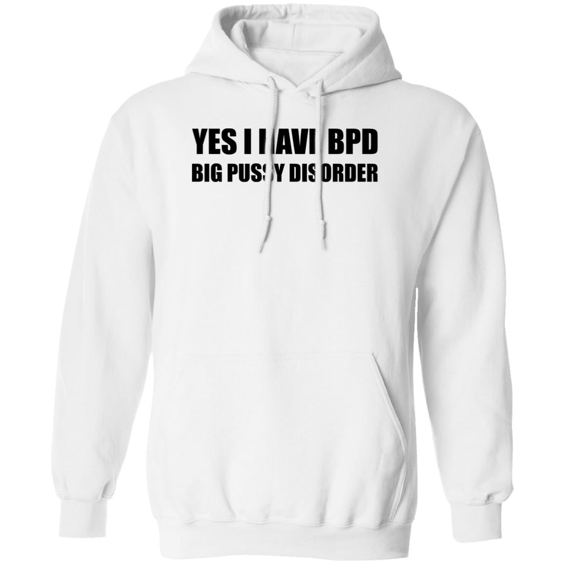 Yes I Have BPD Big Pussy Disorder Shirt