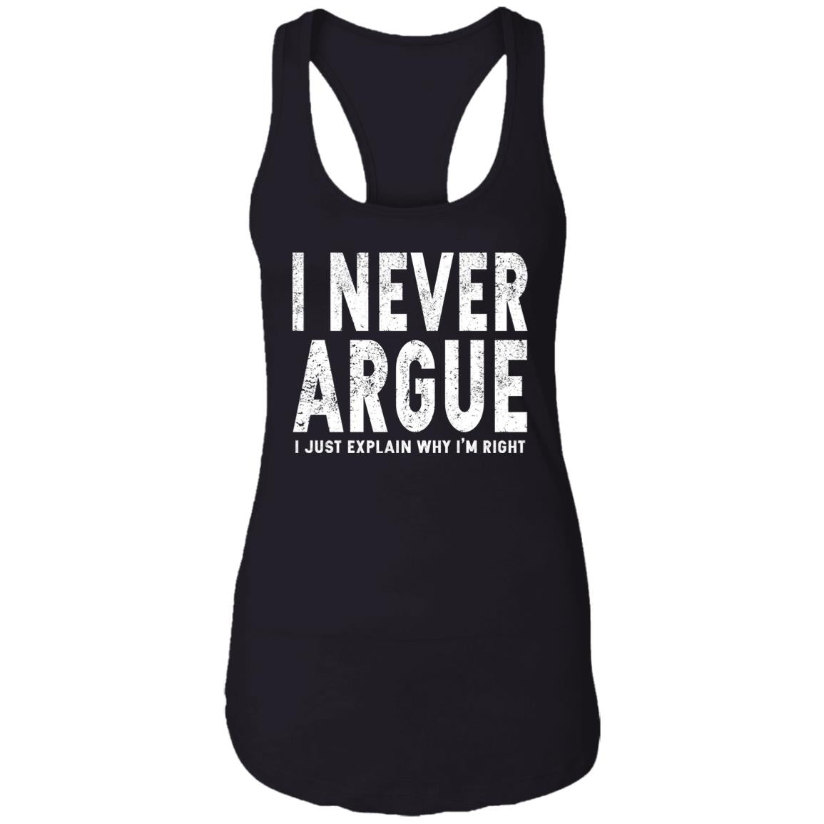 I Never Argue I Just Explain Why I’m Right Shirt