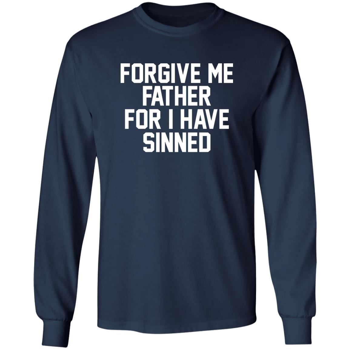 Forgive Me Father For I Have Sinned Shirt