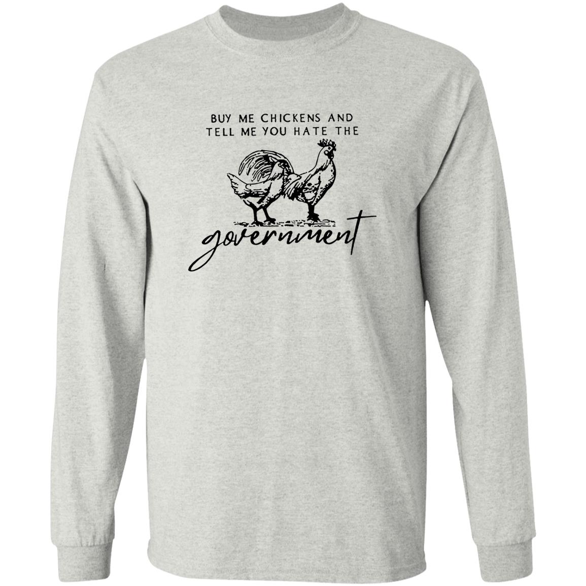 Buy Me Chickens And Tell Me You Hate The Government Shirt