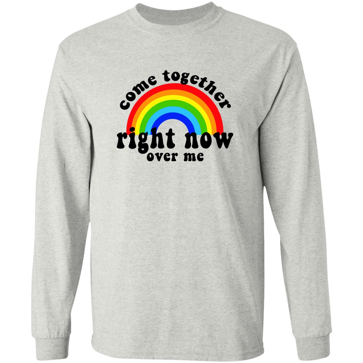 Come Together Right Now Over Me Shirt