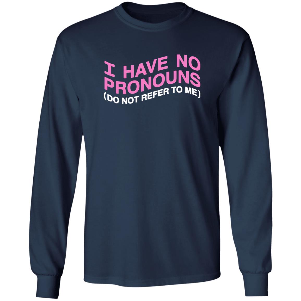 I Have No Pronouns Do Not Refer To Me Shirt