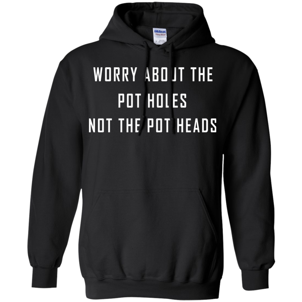 Worry About The Pot Holes No The Heads Shirt, Hoodie - TeeDragons