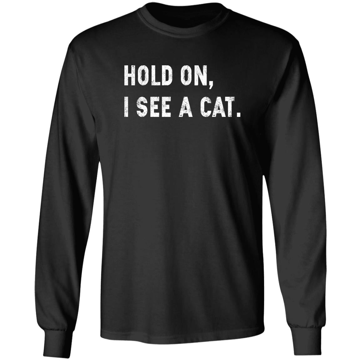 Hold On I See A Cat Shirt