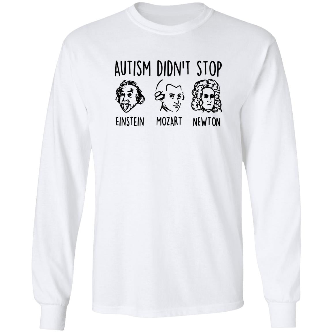 Autism Didn’t Stop Einstein Mozart Newton Shirt