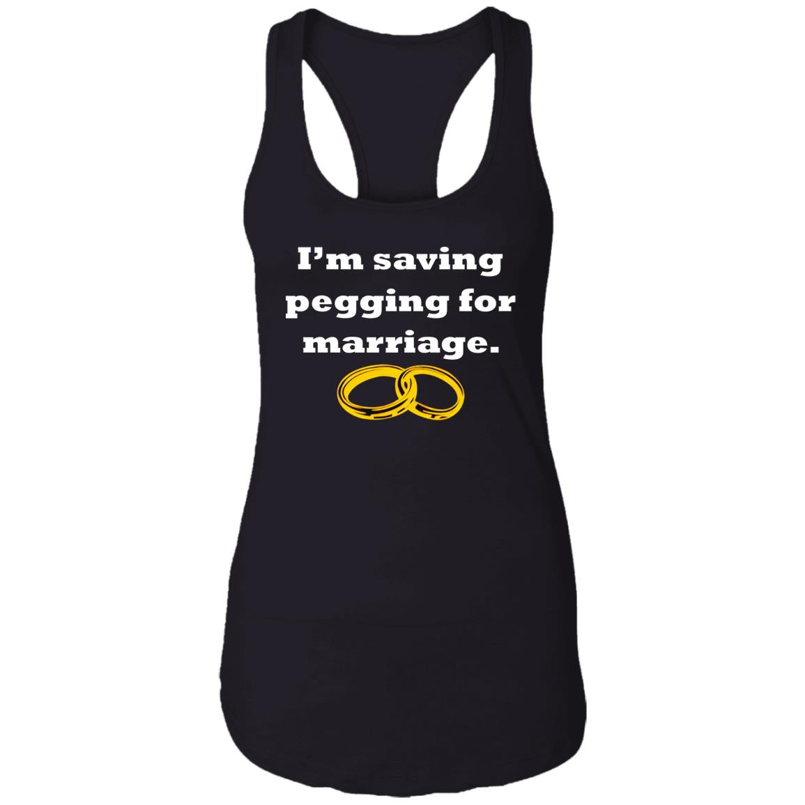I’m Saving Pegging For Marriage Shirt