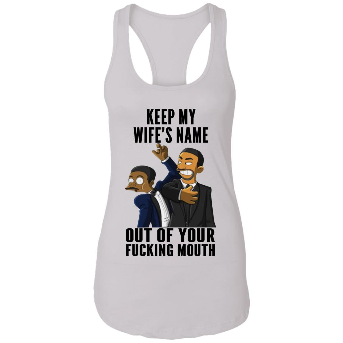 Keep My Wife's Name Out Of Your Fucking Mouth Shirt